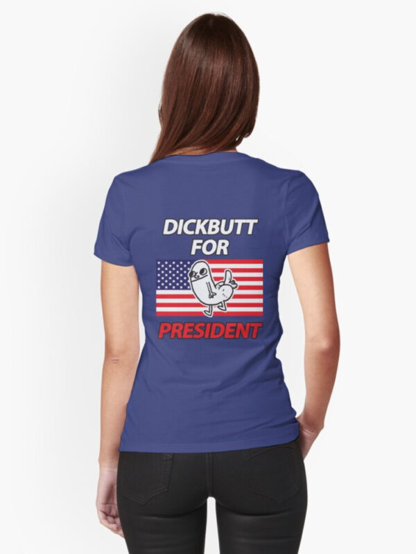 DickButt For President Fitted T-Shirt - Image 18