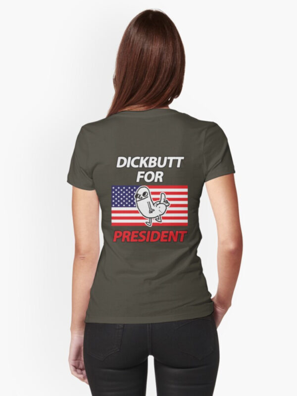 DickButt For President Fitted T-Shirt - Image 48