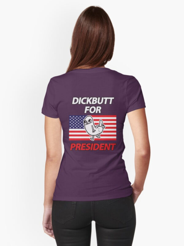 DickButt For President Fitted T-Shirt - Image 21