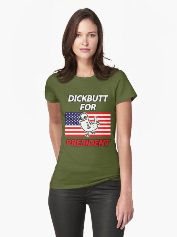 DickButt For President Fitted T-Shirt - Image 31