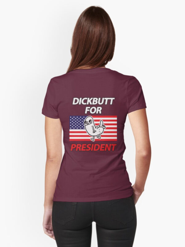 DickButt For President Fitted T-Shirt - Image 24