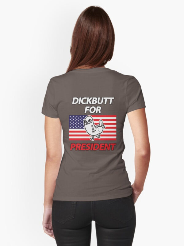 DickButt For President Fitted T-Shirt - Image 27
