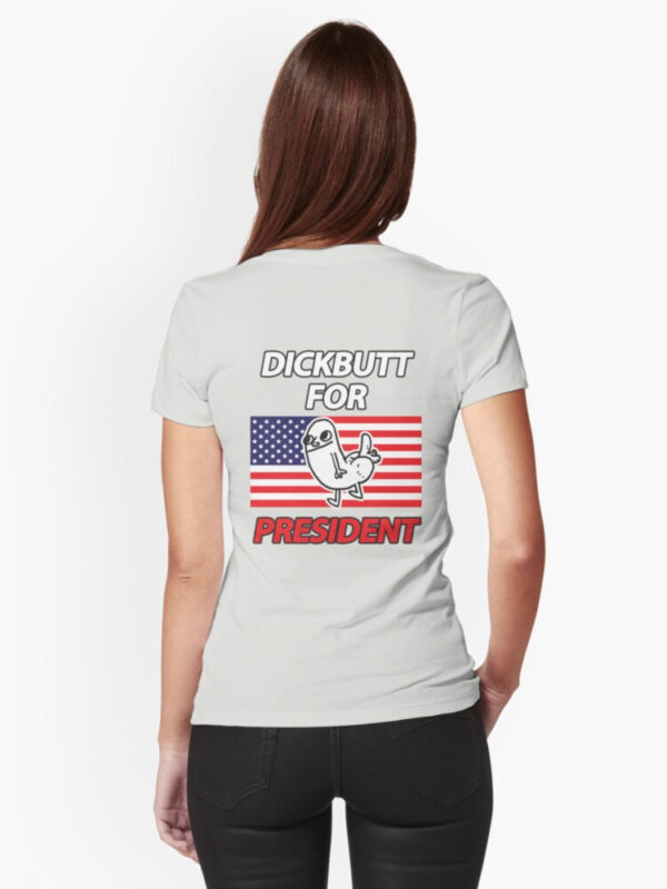DickButt For President Fitted T-Shirt - Image 39