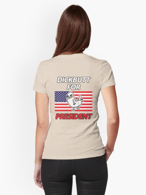 DickButt For President Fitted T-Shirt - Image 42