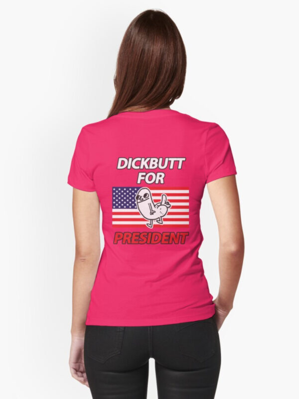 DickButt For President Fitted T-Shirt - Image 36