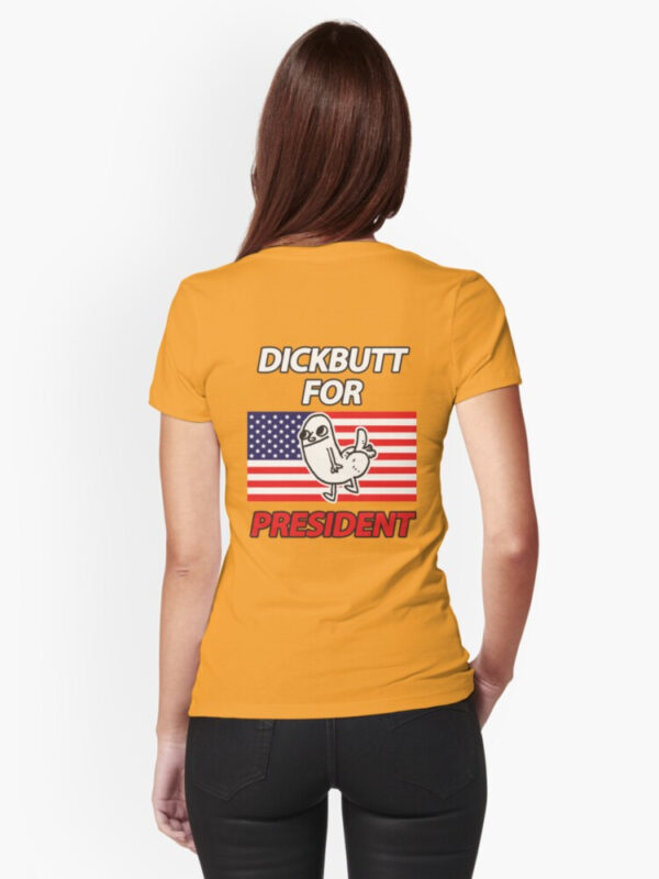 DickButt For President Fitted T-Shirt - Image 45