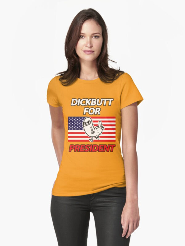 DickButt For President Fitted T-Shirt - Image 43