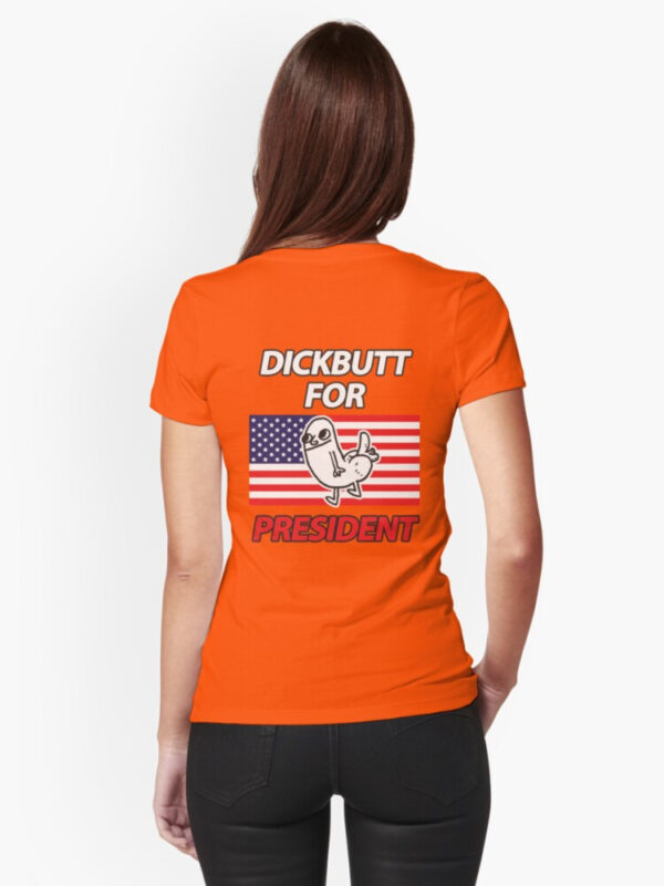 DickButt For President Fitted T-Shirt - Image 51