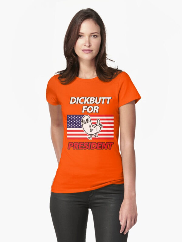 DickButt For President Fitted T-Shirt - Image 49