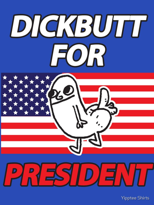 DickButt For President Essential T-Shirt - Image 17