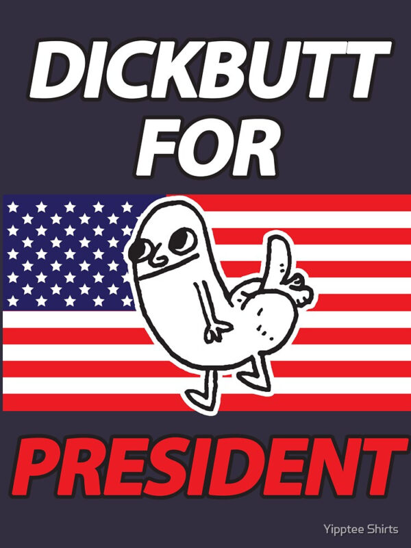 DickButt For President Fitted T-Shirt - Image 11