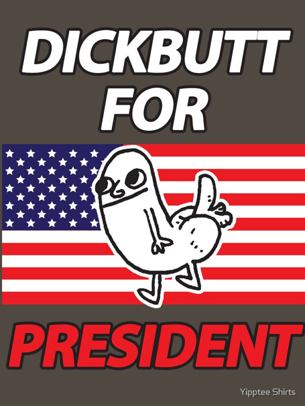 DickButt For President Essential T-Shirt - Image 44