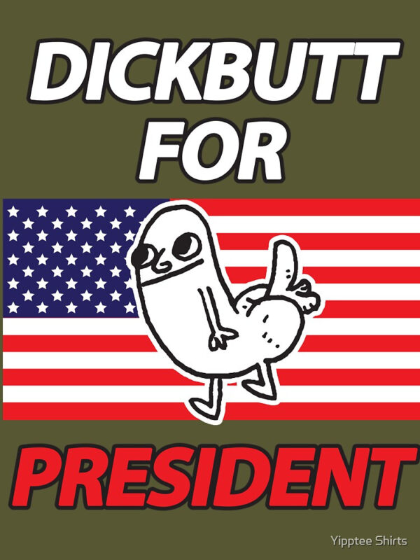 DickButt For President Essential T-Shirt - Image 50