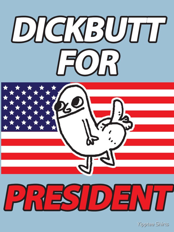 DickButt For President Fitted T-Shirt - Image 14
