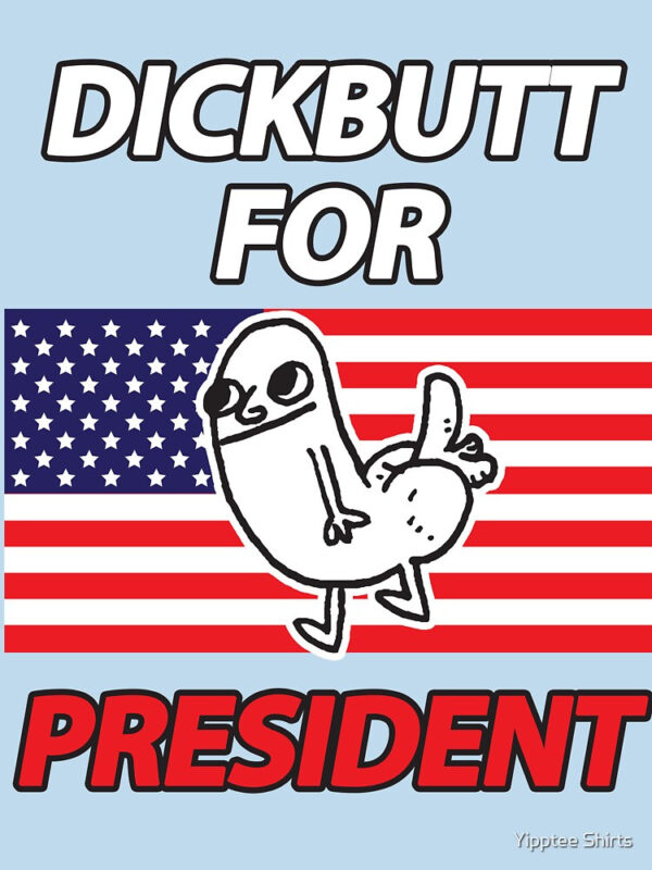 DickButt For President Essential T-Shirt - Image 20