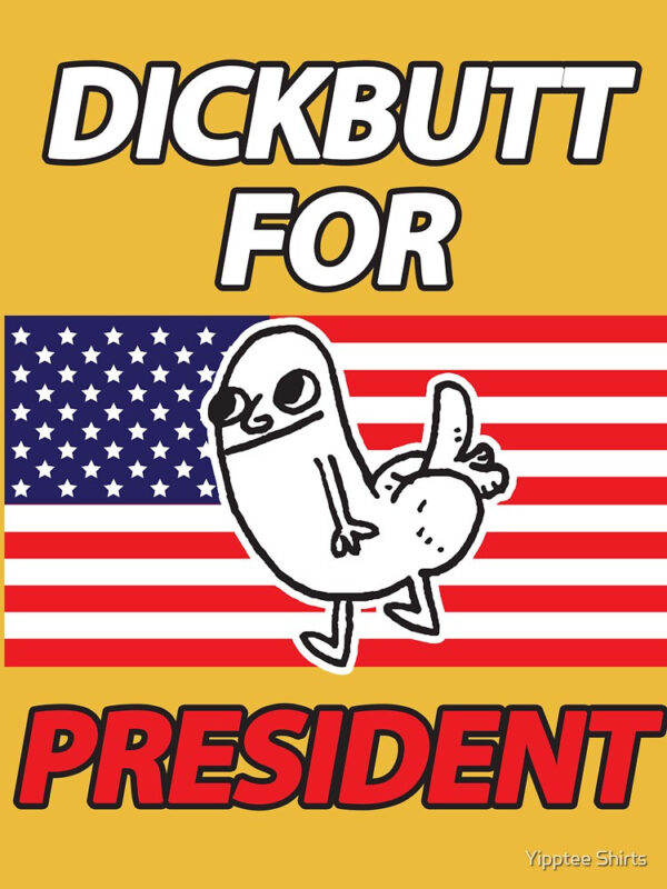 DickButt For President Essential T-Shirt - Image 23