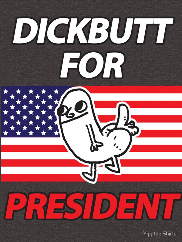 DickButt For President Essential T-Shirt - Image 8