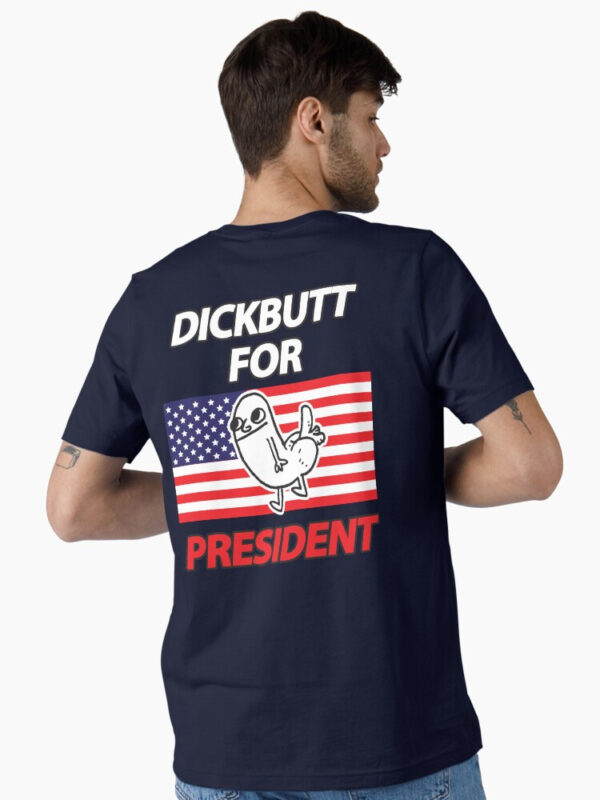 DickButt For President Essential T-Shirt - Image 15