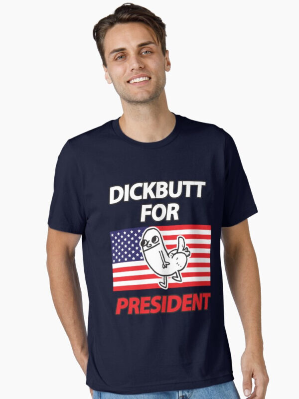 DickButt For President Essential T-Shirt - Image 13
