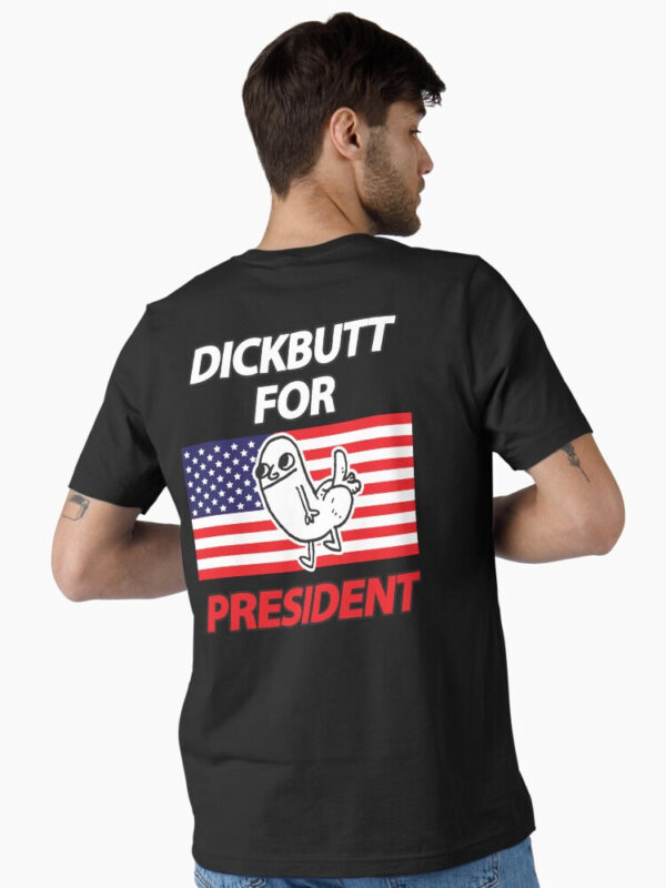 DickButt For President Essential T-Shirt - Image 3