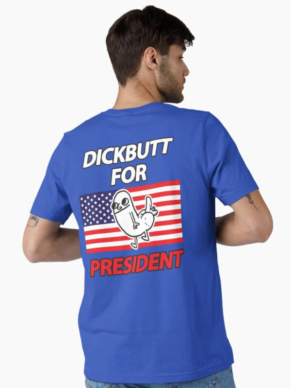 DickButt For President Essential T-Shirt - Image 18