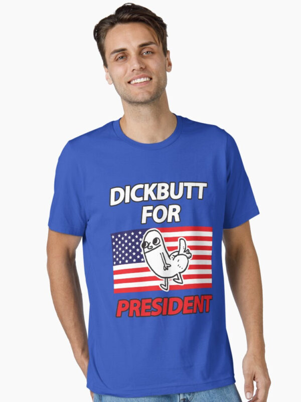 DickButt For President Essential T-Shirt - Image 16