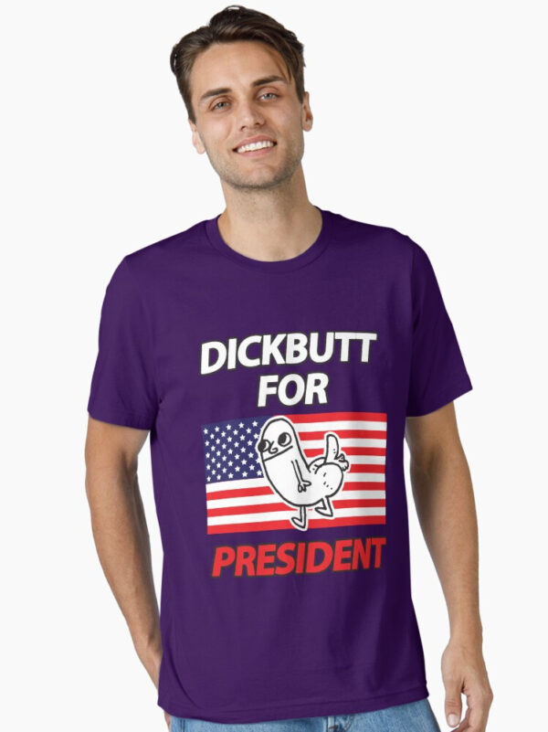 DickButt For President Essential T-Shirt - Image 31