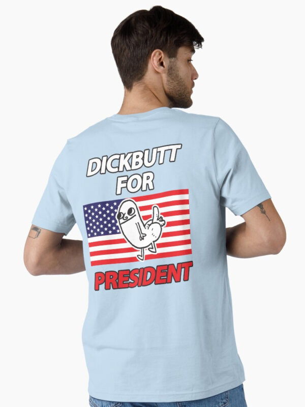 DickButt For President Essential T-Shirt - Image 21