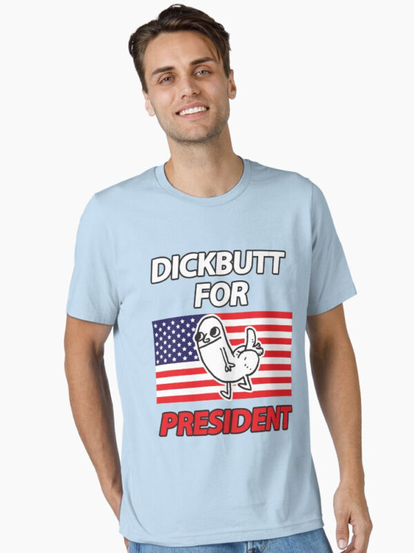 DickButt For President Essential T-Shirt - Image 19