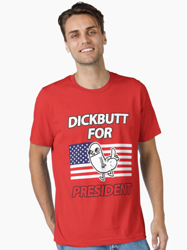 DickButt For President Essential T-Shirt - Image 34