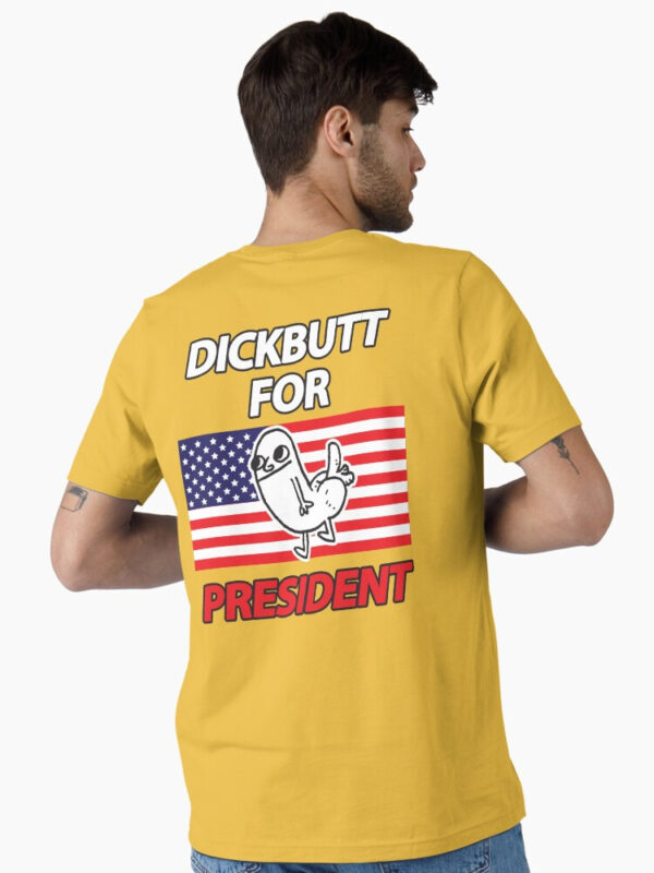 DickButt For President Essential T-Shirt - Image 24