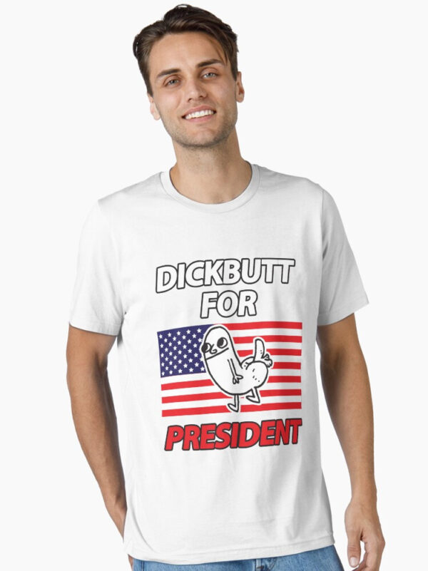 DickButt For President Essential T-Shirt - Image 4