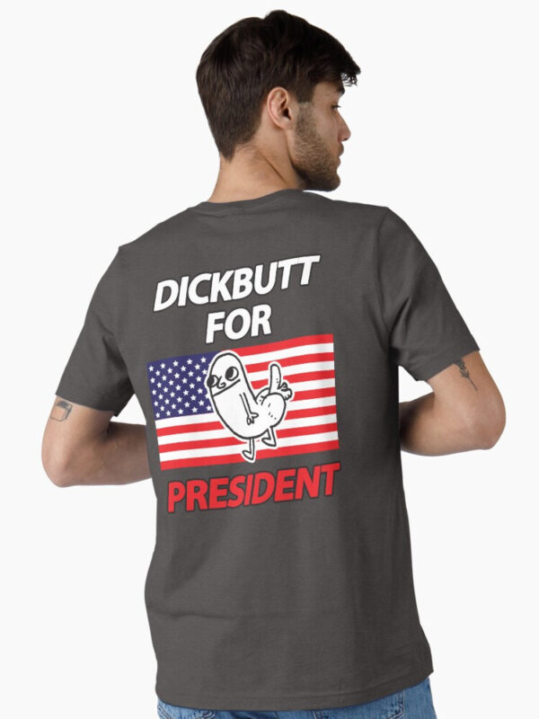 DickButt For President Essential T-Shirt - Image 9