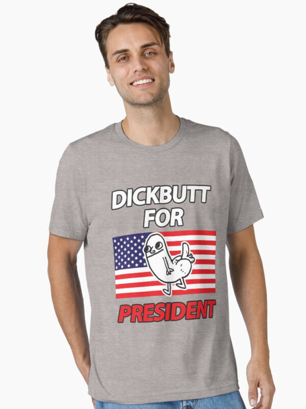 DickButt For President Essential T-Shirt - Image 10