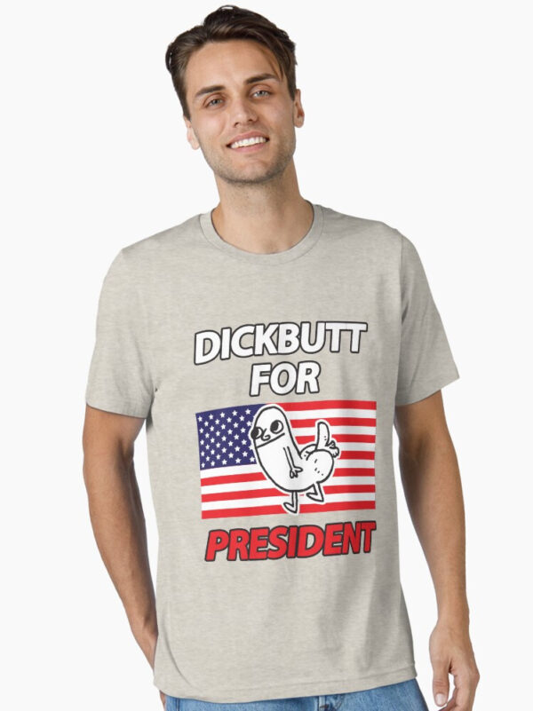 DickButt For President Essential T-Shirt - Image 25