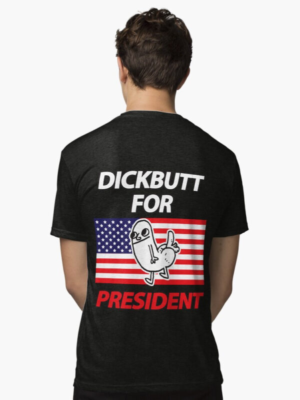 DickButt For President Tri-blend T-Shirt - Image 3