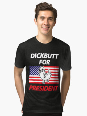 DickButt For President Tri-blend T-Shirt