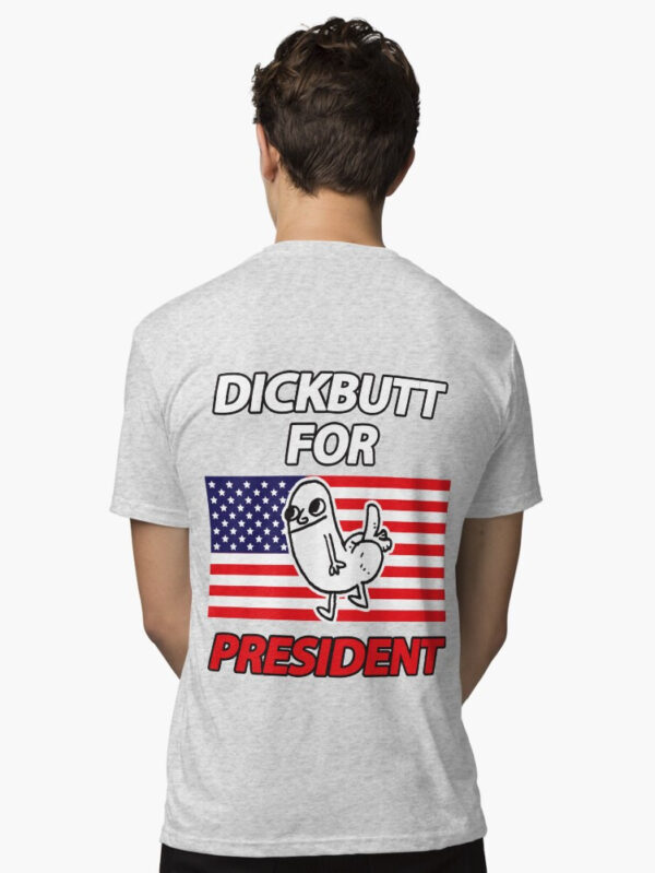 DickButt For President Tri-blend T-Shirt - Image 9