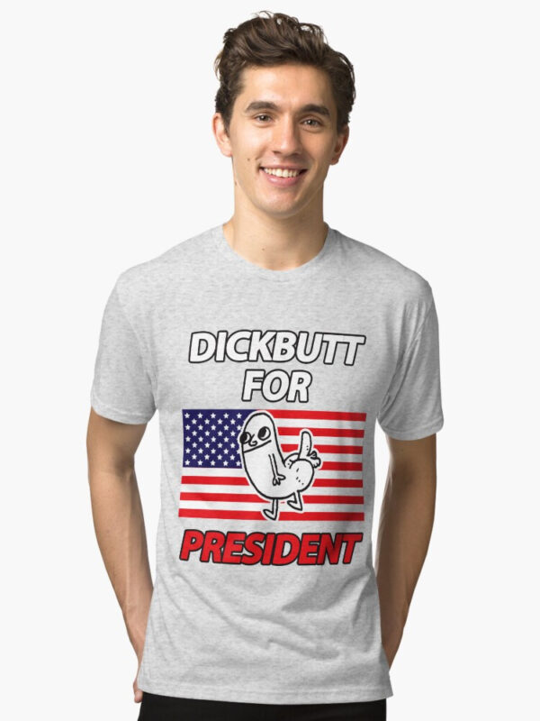 DickButt For President Tri-blend T-Shirt - Image 7