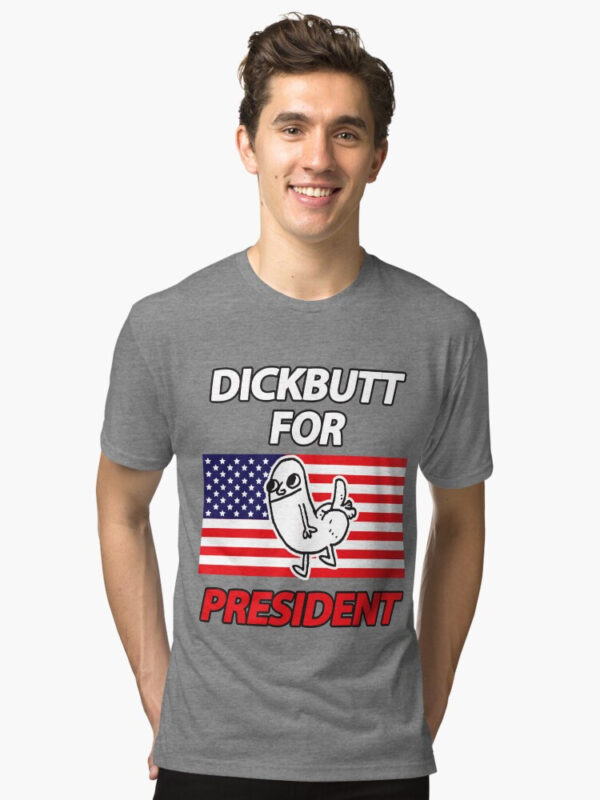DickButt For President Tri-blend T-Shirt - Image 4