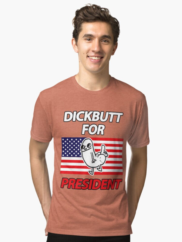 DickButt For President Tri-blend T-Shirt - Image 22