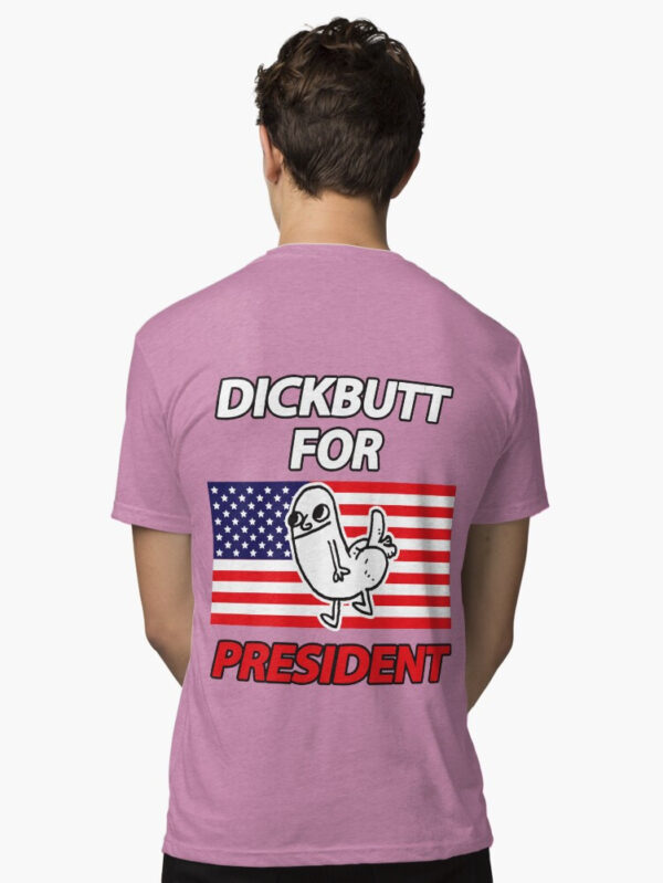 DickButt For President Tri-blend T-Shirt - Image 15