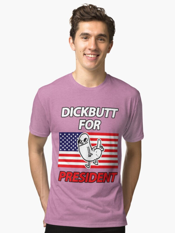 DickButt For President Tri-blend T-Shirt - Image 13