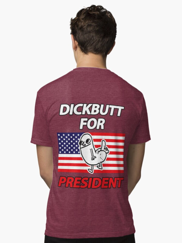 DickButt For President Tri-blend T-Shirt - Image 18