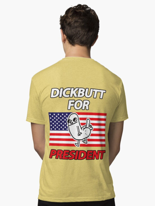 DickButt For President Tri-blend T-Shirt - Image 27