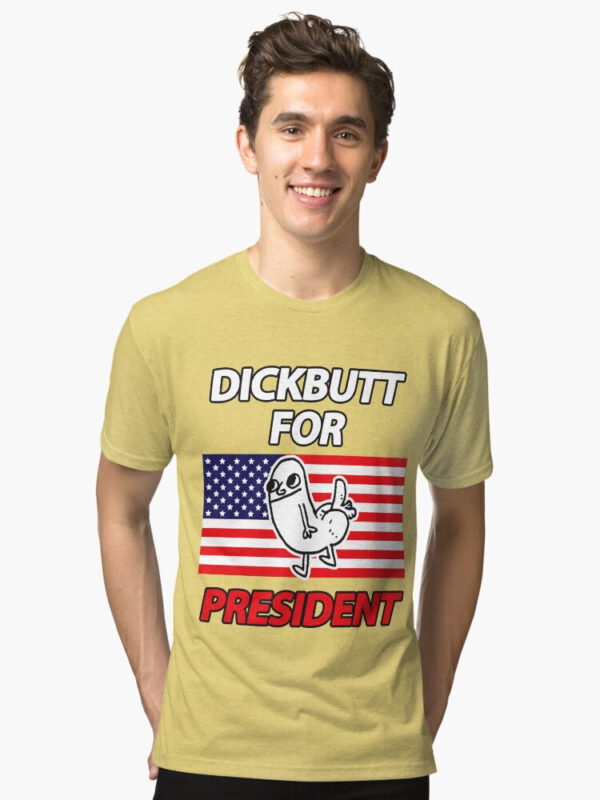 DickButt For President Tri-blend T-Shirt - Image 25