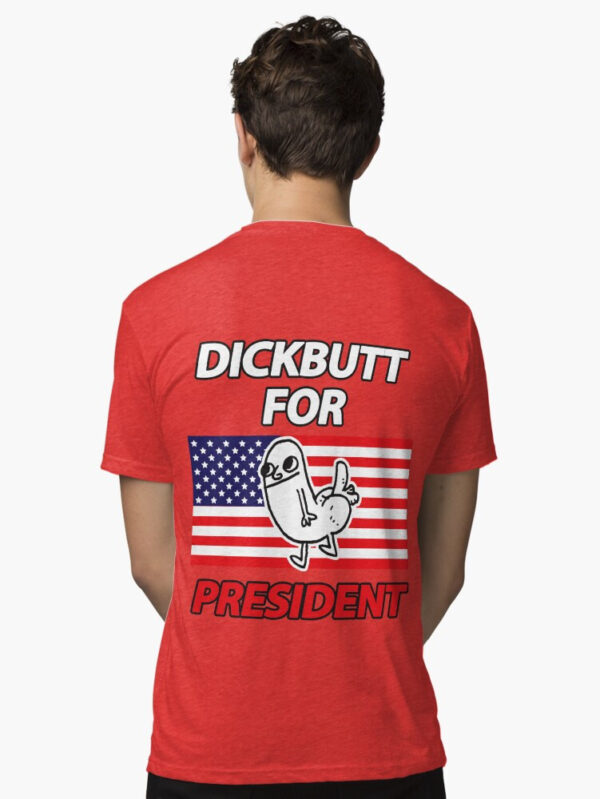 DickButt For President Tri-blend T-Shirt - Image 21