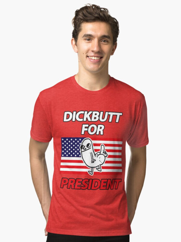 DickButt For President Tri-blend T-Shirt - Image 19