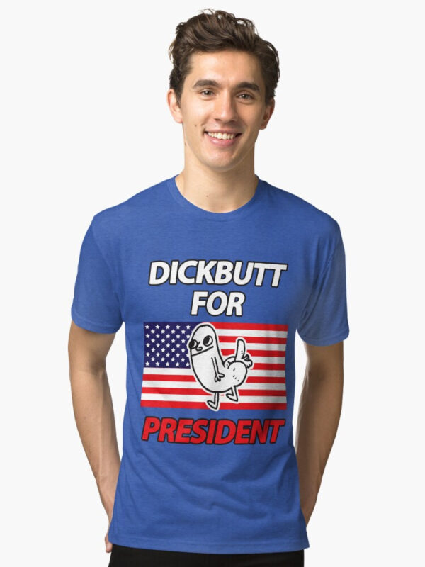DickButt For President Tri-blend T-Shirt - Image 40