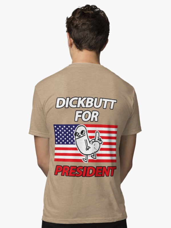 DickButt For President Tri-blend T-Shirt - Image 12